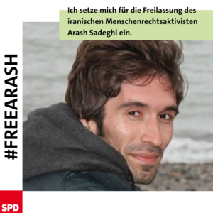 Ich setze mich für die Freilassung des iranischen Menschenrechtsaktivisten Arash Sadeghi ein